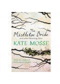 Kate Mosse - The Mistletoe Bride and Other Haunting Tales