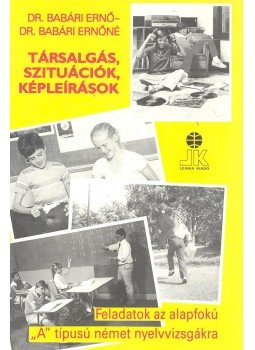 Dr. Babári Ernő, Dr. Babári Ernőné - Társalgás, szituációk, képleírások Dr. Babári Ernő, Dr. Babári Ernőné - Társalgás, szituációk, képleírások, 0 antikvár könyv