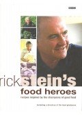 Stein, Rick - Food Heroes - recipes inspired by the champions of good food