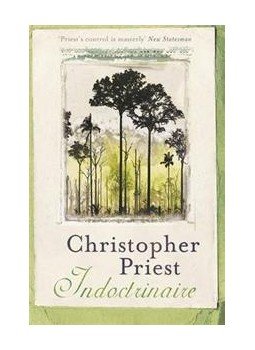 Priest, Christopher - Indoctrinaire Priest, Christopher - Indoctrinaire, null 2014 antikvár könyv