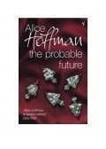 Alice Hoffman - The Probable Future