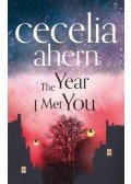 Cecelia Ahern - The Year I Met You