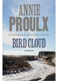 PROULX ANNIE - Bird Cloud: A Memoir of Place
