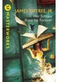TIPTREE JR., JAMES - Her Smoke Rose Up Forever