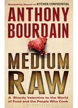 Anthony Bourdain - Medium Raw: A Bloody Valentine to the World of Food and the People Who Cook, null 2011 antikvár könyv