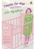 Wyndham, John - Consider Her Ways and Others