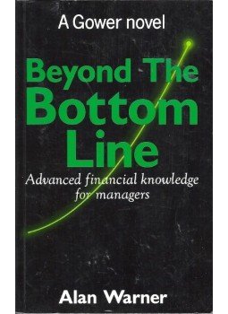 WARNER, ALAN - Beyond the Bottom Line - Advanced Financial knowledge for managers WARNER, ALAN - Beyond the Bottom Line - Advanced Financial knowledge for managers, null 2000 antikvár könyv