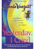 VANZANT, IYANLA - Yesterday I Cried - Celebrating the Lessons of Living and Loving