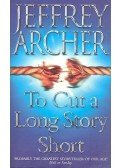 Jeffrey Archer - To Cut A Long Story Short