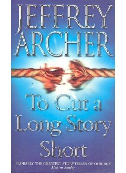 Jeffrey Archer - To Cut A Long Story Short Jeffrey Archer - To Cut A Long Story Short, null 2001 antikvár könyv