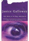 GALLOWAY, JANICE - The Trick is to Keep Breathing