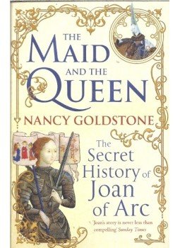 GOLDSTONE, NANCY - The Maid and the Queen - The Secret History of Joan of Arc, null 2010 antikvár könyv
