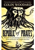Woodard, Colin - The Republic of Pirates: Being the true and surprising story of the Caribbean pirates and the man who brought them down