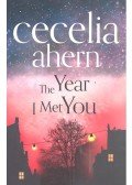Cecelia Ahern - The Year I Met You