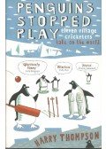 THOMPSON, HARRY - Penguins Stopped Play - eleven village cricketers take on the world