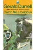 Gerald Durrell - Catch Me a Colobus