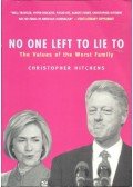 HITCHENS, CHRISTOPHER - No One Left To Lie To - The Values of the Worst Family
