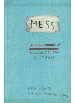Smith, Keri - Mess: The Manual of Accidents and Mistakes Smith, Keri - Mess: The Manual of Accidents and Mistakes, null 2010 antikvár könyv