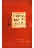 Smith, Keri - This Is Not A Book