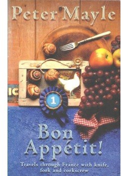 Mayle, Peter - Bon Apetit - Travels through France with knife, fork and corkscrew Mayle, Peter - Bon Apetit - Travels through France with knife, fork and corkscrew, null 2005 antikvár könyv