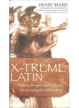 BEARD, HENRY - X-treme Latin - All the Latin you need to know for surviving the 21st century, null 2010 antikvár könyv