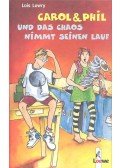 Lois Lowry - Carol & Phil und das Chaos nimmt seinen Lauf
