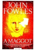 John Fowles - A Maggot
