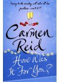 Reid, Carmen - How Was it For You?