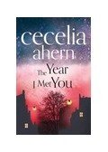Cecelia Ahern - The Year I Met You