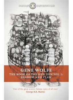 Wolfe, Gene - The Book Of The New Sun: Volume 1: Shadow and Claw Wolfe, Gene - The Book Of The New Sun: Volume 1: Shadow and Claw, null 2015 antikvár könyv