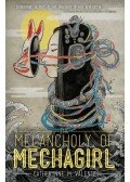 M. Valente Catherynne - The Melancholy of Mechagirl