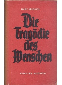 Madách Imre - Die Tragödie des Menschen Madách Imre - Die Tragödie des Menschen, Budapest 1959 antikvár könyv