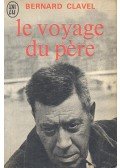 Bernard Clavel - Le voyage du pére