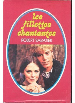 Sabatier, Robert - Les filettes chantantes Sabatier, Robert - Les filettes chantantes, null 1980 antikvár könyv
