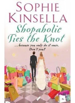 Sophie Kinsella - Shopaholic Ties the Knot Sophie Kinsella - Shopaholic Ties the Knot, null 2012 antikvár könyv