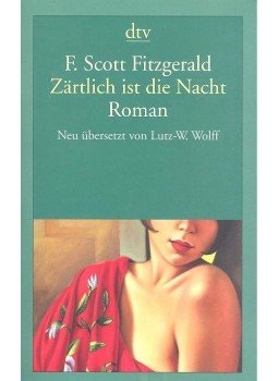 F. Scott Fitzgerald - Zärtlich ist die Nacht F. Scott Fitzgerald - Zärtlich ist die Nacht, null 2013 antikvár könyv