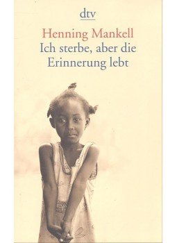 Henning Mankell - Ich sterbe, aber die Erinnerung lebt Henning Mankell - Ich sterbe, aber die Erinnerung lebt, null 2006 antikvár könyv