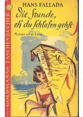 Hans Fallada - Die Stunde, eh' du Schlafen gehst