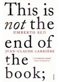 Umberto Eco - This is Not the End of the Book: A conversation curated by Jean-Philippe de Tonnac