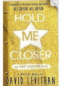 David Levithan - Hold Me Closer: The Tiny Cooper Story