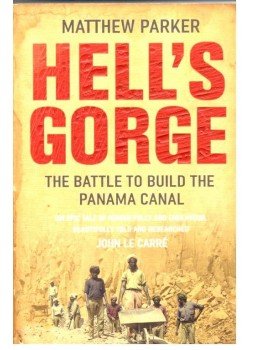 PARKER, MATTHEW - Hell's Gorge - The Battle to Build the Panama Canal PARKER, MATTHEW - Hell's Gorge - The Battle to Build the Panama Canal, null 2009 antikvár könyv