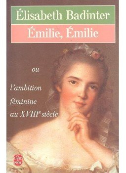 Elisabeth Badinter - Emilie, Emilie ou l'ambition féminine au XVIIIe siècle, null 0 antikvár könyv