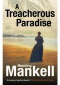 Henning Mankell - A Treacherous Paradise
