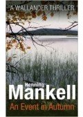 Henning Mankell - An Event in Autumn