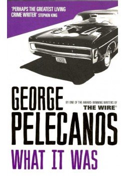 Pelecanos, George - What It Was Pelecanos, George - What It Was, null 2009 antikvár könyv