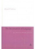O'SULLIVAN, MICHAEL - The Incarnation of Language - Joyce, Proust and a Philosophy of the Flesh