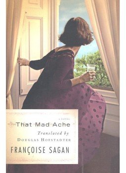 SAGAN, FRANÇOISE - HOFSTADTER, DOUGLAS - That Mad Ache / Translator, Trader SAGAN, FRANÇOISE - HOFSTADTER, DOUGLAS - That Mad Ache / Translator, Trader, null 2009 antikvár könyv