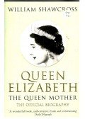 SHAWCROSS, WILLIAM - Queen Elizabeth - The Queen Mother; the official biography