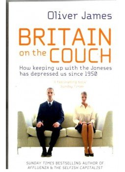 James, Oliver - Britain on the Couch - How keeping up with the Joneses has depressed us since 1950 James, Oliver - Britain on the Couch - How keeping up with the Joneses has depressed us since 1950, null 2014 antikvár könyv