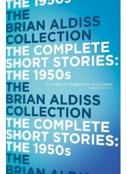 ALDISS, BRIAN - The Complete Short Stories: The 1950s ALDISS, BRIAN - The Complete Short Stories: The 1950s, null 2014 antikvár könyv